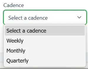 The Cadence dropdown open, showing Weekly, Monthly, and Quarterly